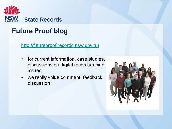 Future Proof blog http: //futureproof. records. nsw. gov. au • for current information, case