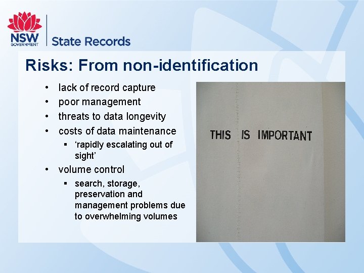 Risks: From non-identification • • lack of record capture poor management threats to data