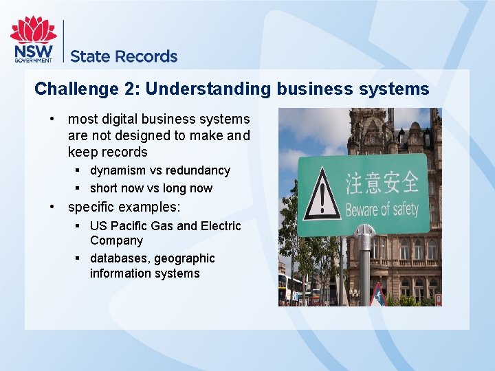 Challenge 2: Understanding business systems • most digital business systems are not designed to