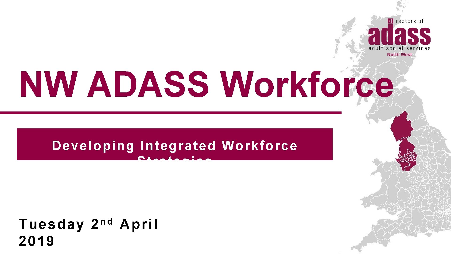 NW ADASS Workforce Developing Integrated Workforce Strategies Tuesday 2019 n d 2 April 