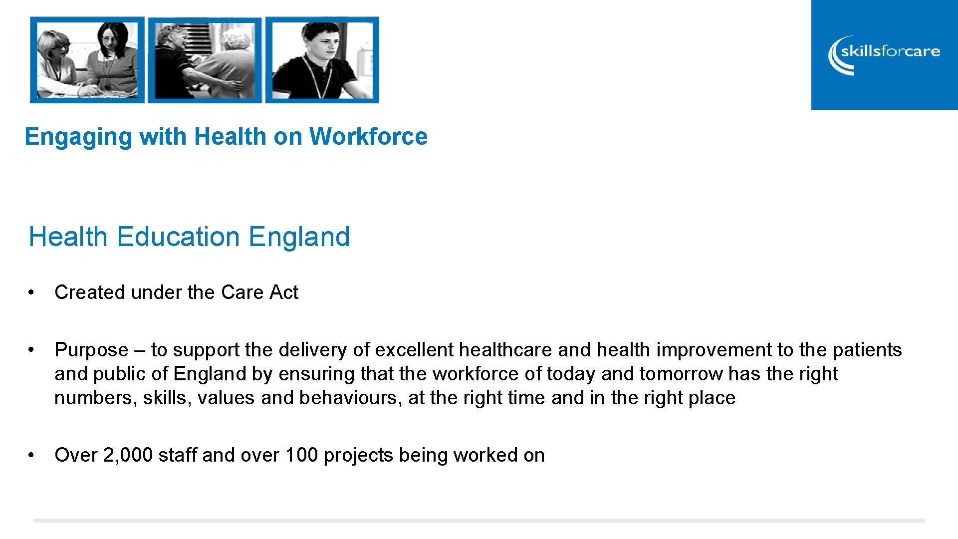 Engaging with Health on Workforce Health Education England • Created under the Care Act