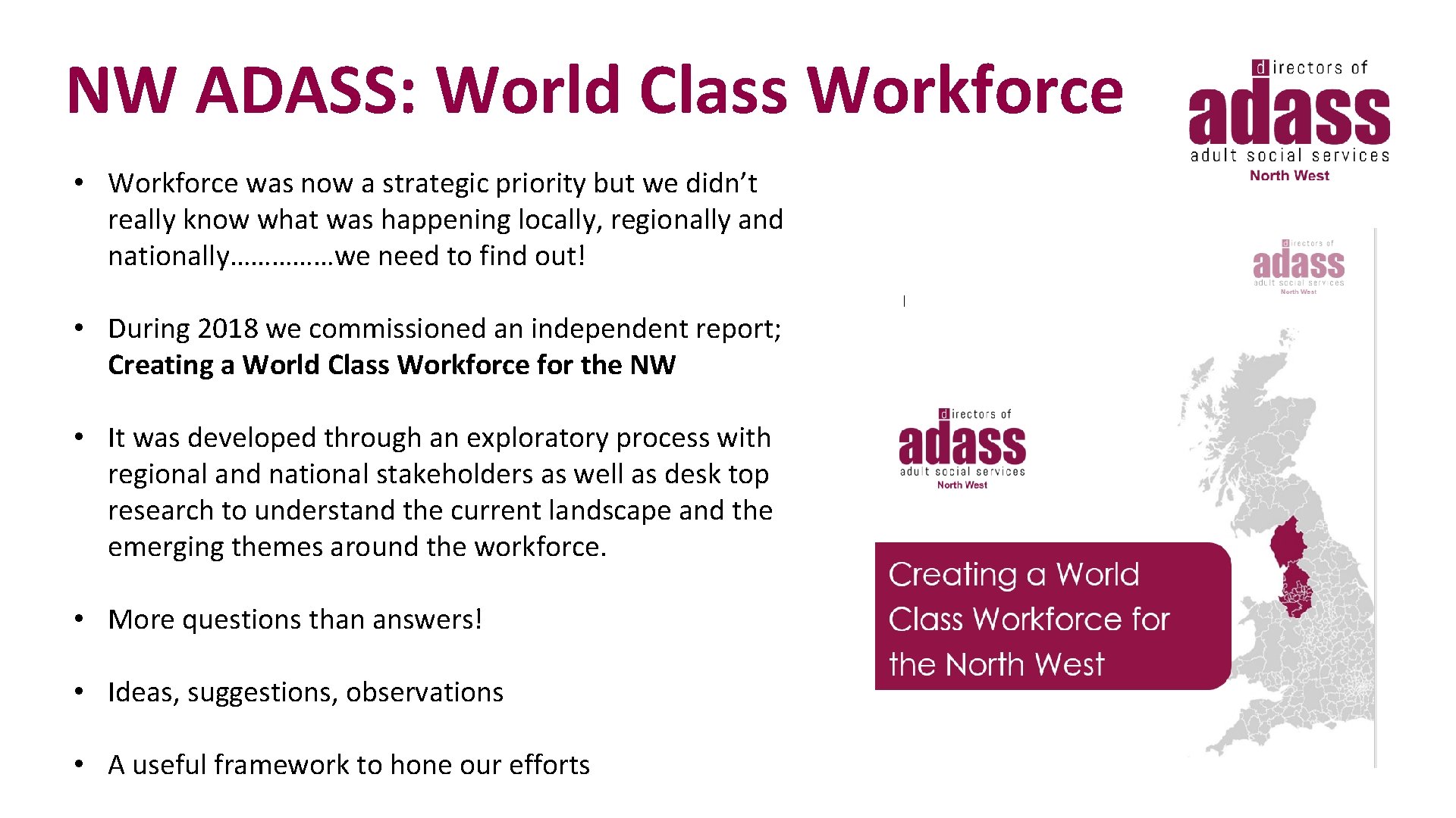 NW ADASS: World Class Workforce • Workforce was now a strategic priority but we