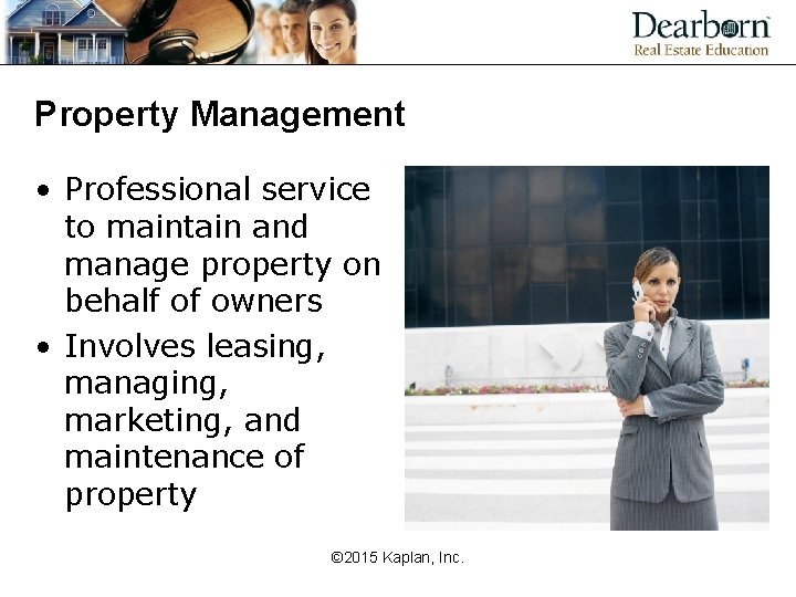 Property Management • Professional service to maintain and manage property on behalf of owners