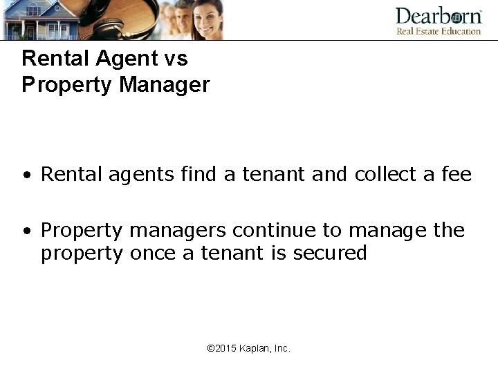 Rental Agent vs Property Manager • Rental agents find a tenant and collect a