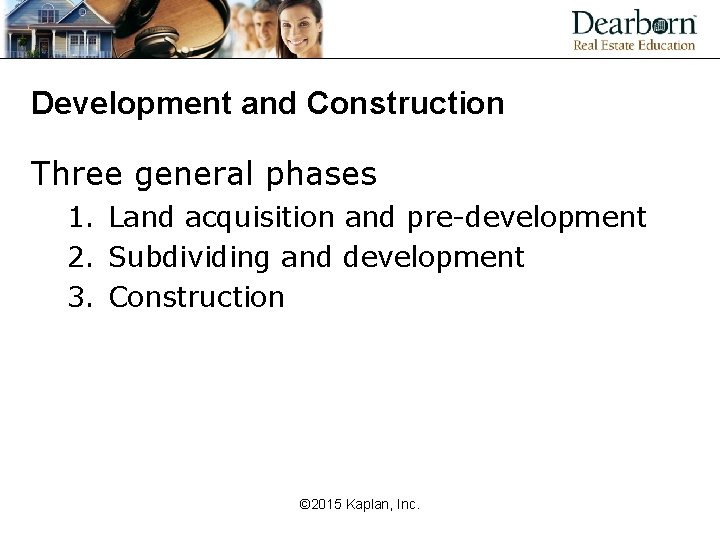 Development and Construction Three general phases 1. Land acquisition and pre-development 2. Subdividing and