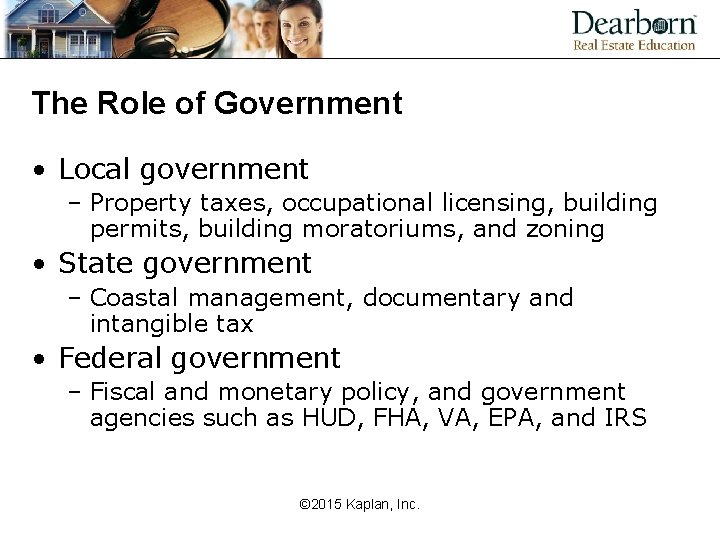 The Role of Government • Local government – Property taxes, occupational licensing, building permits,