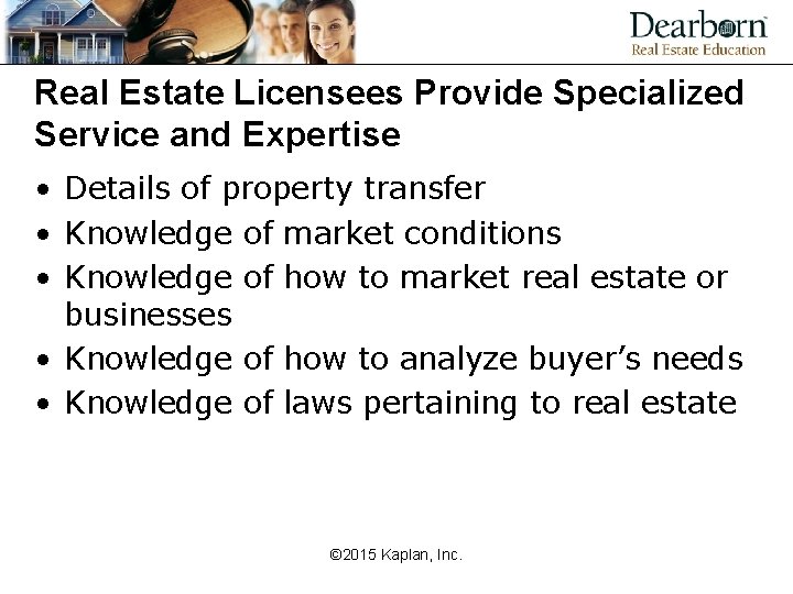 Real Estate Licensees Provide Specialized Service and Expertise • Details of property transfer •