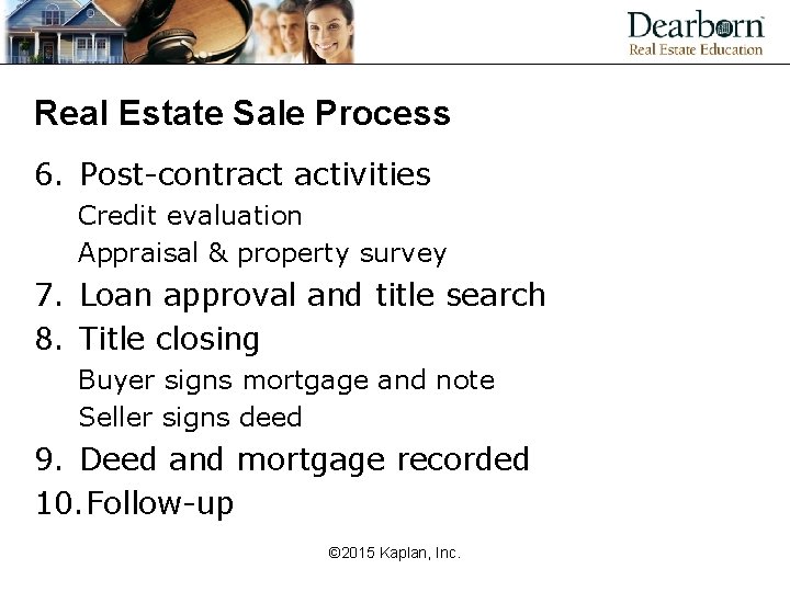 Real Estate Sale Process 6. Post-contract activities Credit evaluation Appraisal & property survey 7.