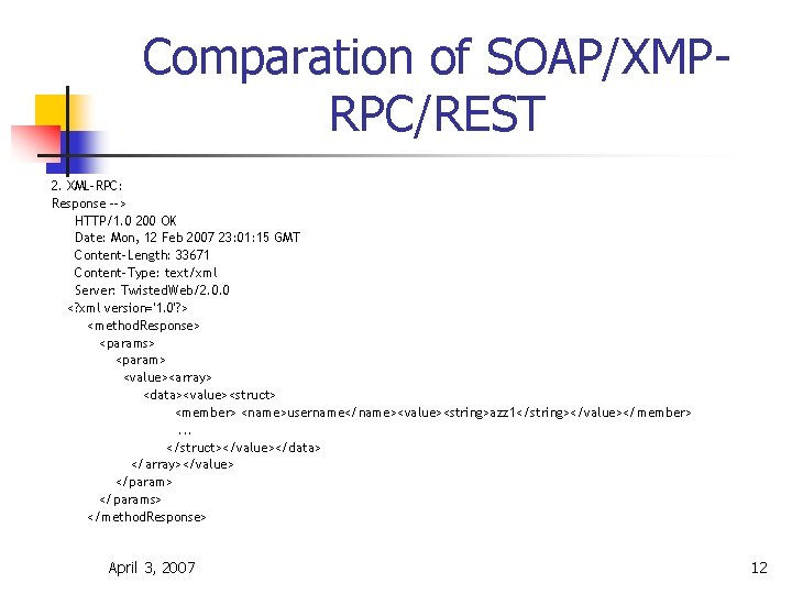 Comparation of SOAP/XMPRPC/REST 2. XML-RPC: Response --> HTTP/1. 0 200 OK Date: Mon, 12