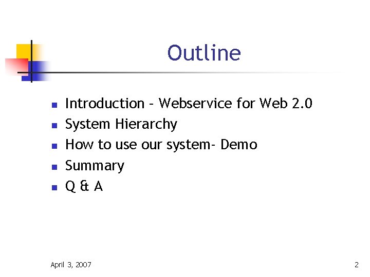 Outline n n n Introduction – Webservice for Web 2. 0 System Hierarchy How