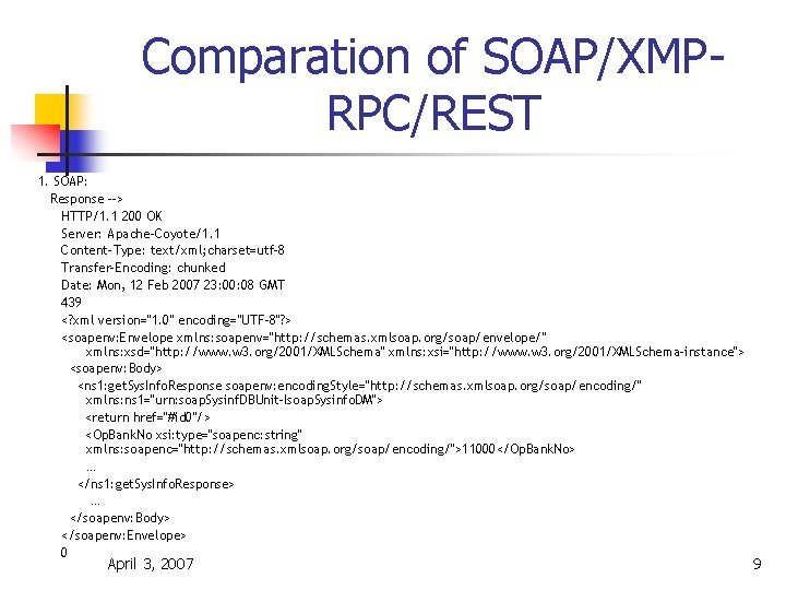 Comparation of SOAP/XMPRPC/REST 1. SOAP: Response --> HTTP/1. 1 200 OK Server: Apache-Coyote/1. 1