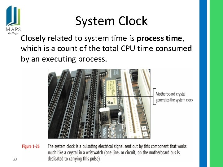 System Clock Closely related to system time is process time, which is a count