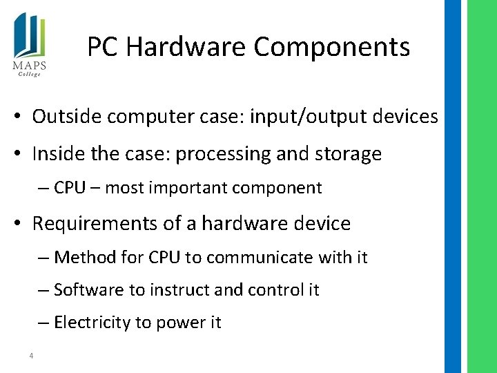 PC Hardware Components • Outside computer case: input/output devices • Inside the case: processing