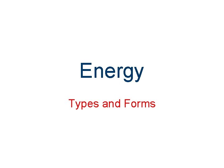 Energy Types and Forms 