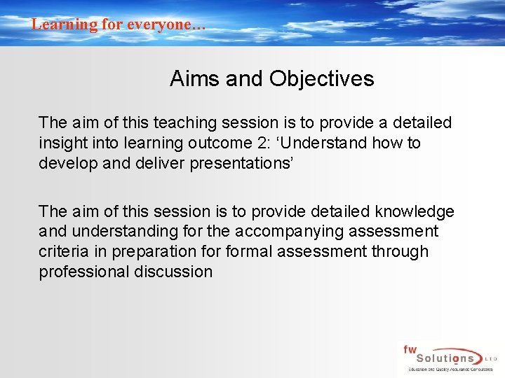 Learning for everyone… Aims and Objectives The aim of this teaching session is to