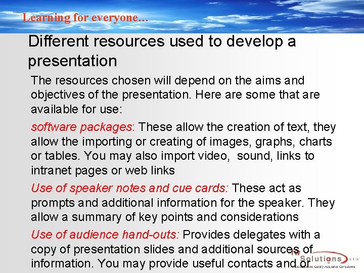 Learning for everyone… Different resources used to develop a presentation The resources chosen will