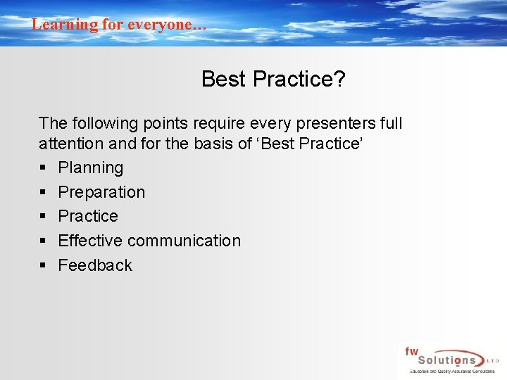 Learning for everyone… Best Practice? The following points require every presenters full attention and