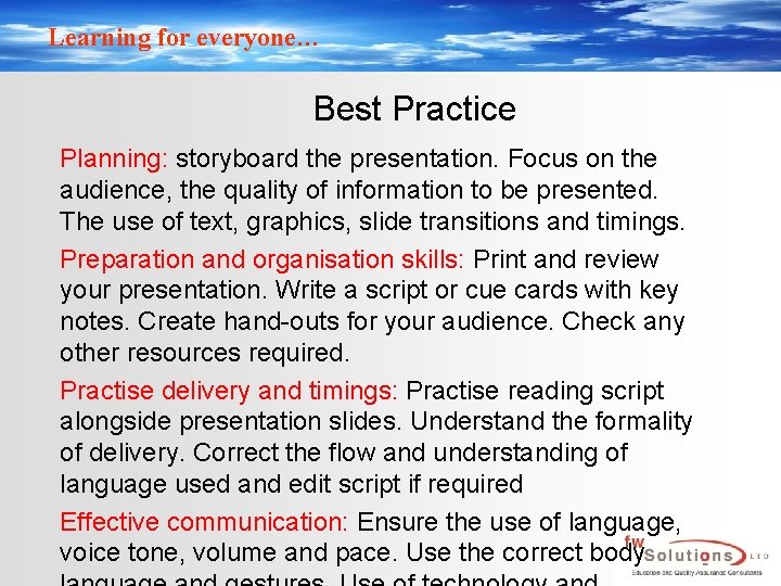 Learning for everyone… Best Practice Planning: storyboard the presentation. Focus on the audience, the