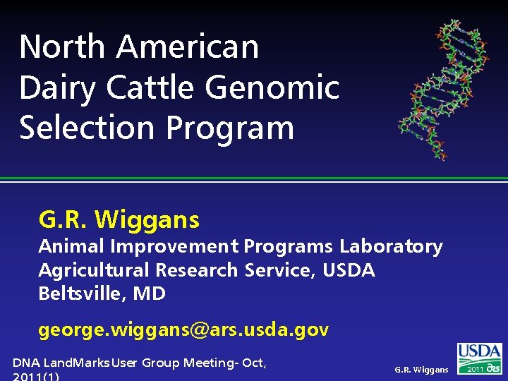 North American Dairy Cattle Genomic Selection Program G. R. Wiggans Animal Improvement Programs Laboratory