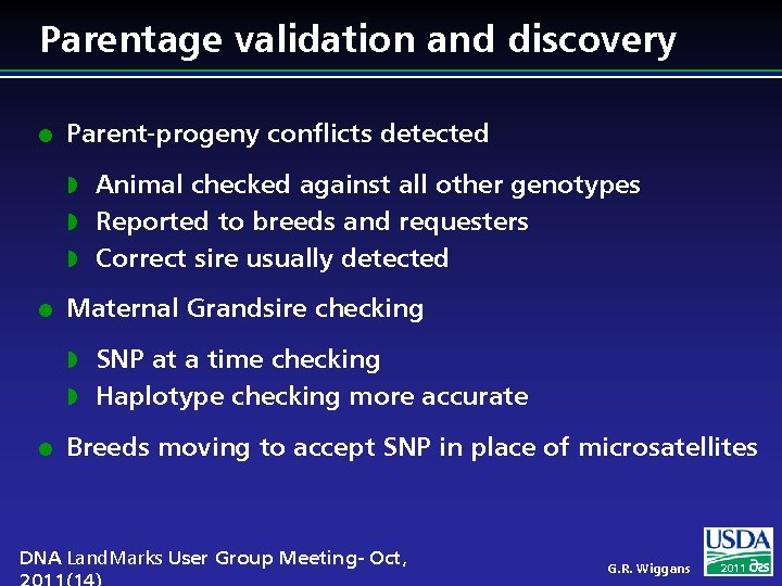 Parentage validation and discovery l Parent-progeny conflicts detected Animal checked against all other genotypes