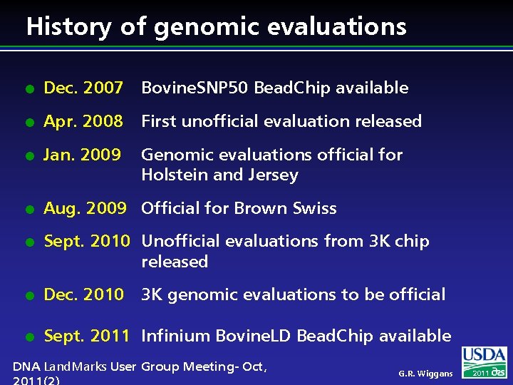 History of genomic evaluations l Dec. 2007 Bovine. SNP 50 Bead. Chip available l