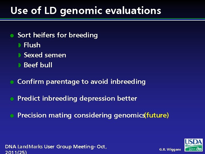 Use of LD genomic evaluations l Sort heifers for breeding w Flush w Sexed