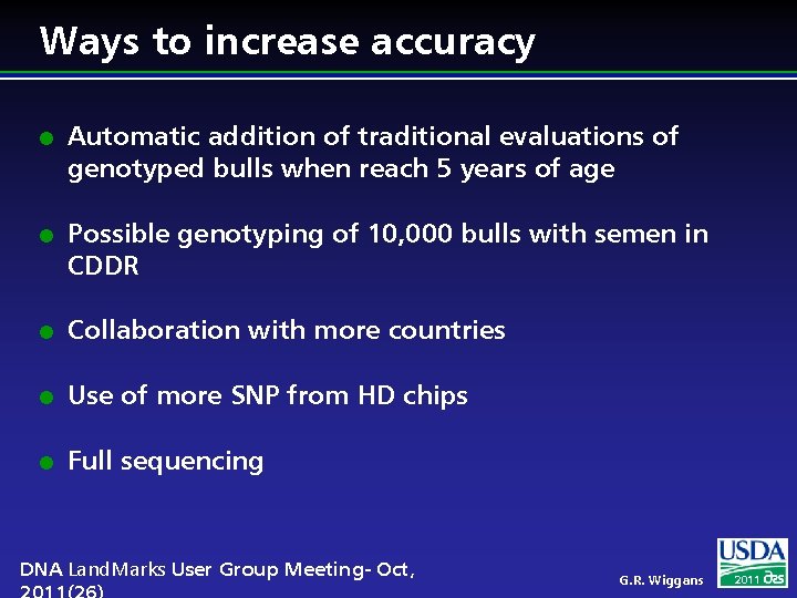 Ways to increase accuracy l l Automatic addition of traditional evaluations of genotyped bulls