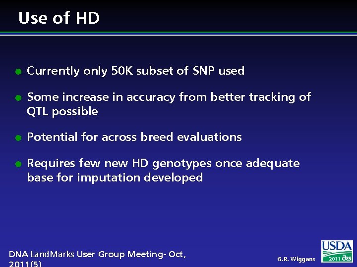 Use of HD l l Currently only 50 K subset of SNP used Some