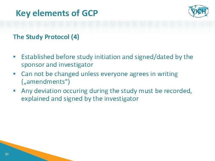 Key elements of GCP The Study Protocol (4) • Established before study initiation and