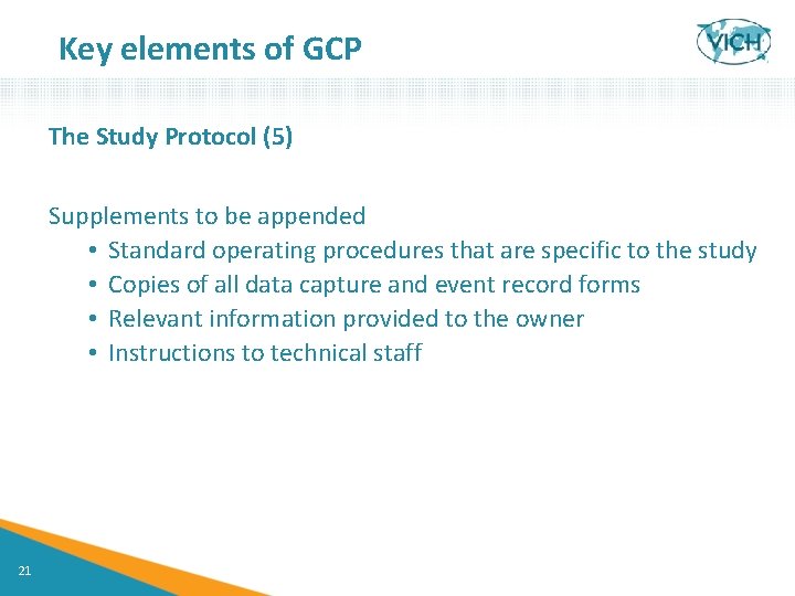 Key elements of GCP The Study Protocol (5) Supplements to be appended • Standard