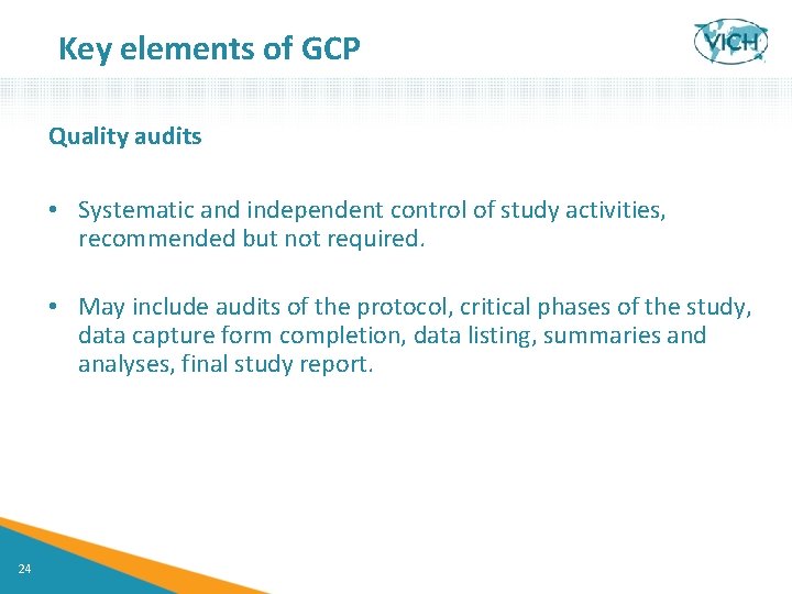 Key elements of GCP Quality audits • Systematic and independent control of study activities,