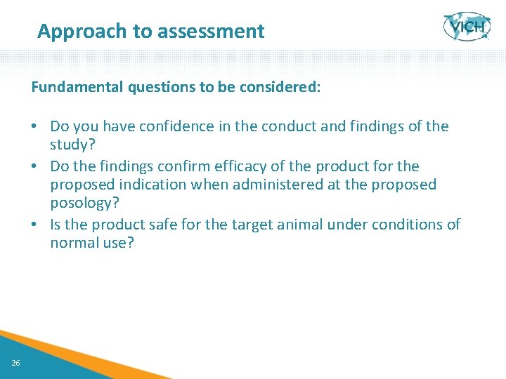 Approach to assessment Fundamental questions to be considered: • Do you have confidence in