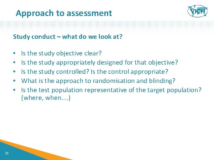 Approach to assessment Study conduct – what do we look at? • • •