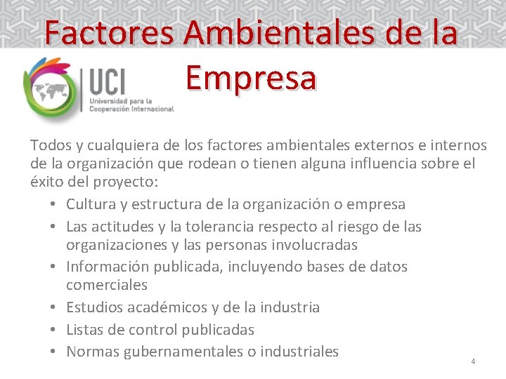 Factores Ambientales de la Empresa Todos y cualquiera de los factores ambientales externos e