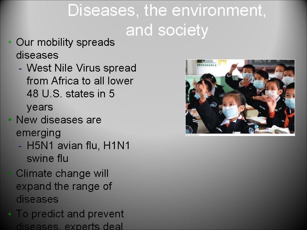 Diseases, the environment, and society • Our mobility spreads diseases - West Nile Virus