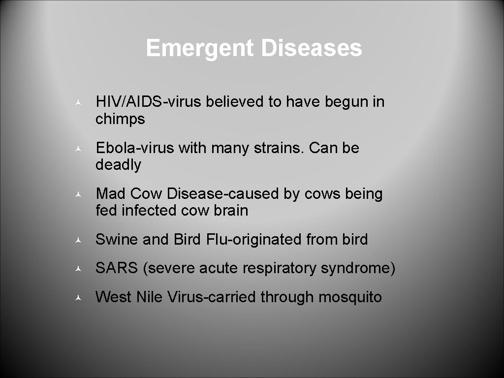 Emergent Diseases © HIV/AIDS-virus believed to have begun in chimps © Ebola-virus with many
