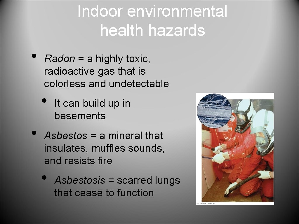 Indoor environmental health hazards • Radon = a highly toxic, radioactive gas that is