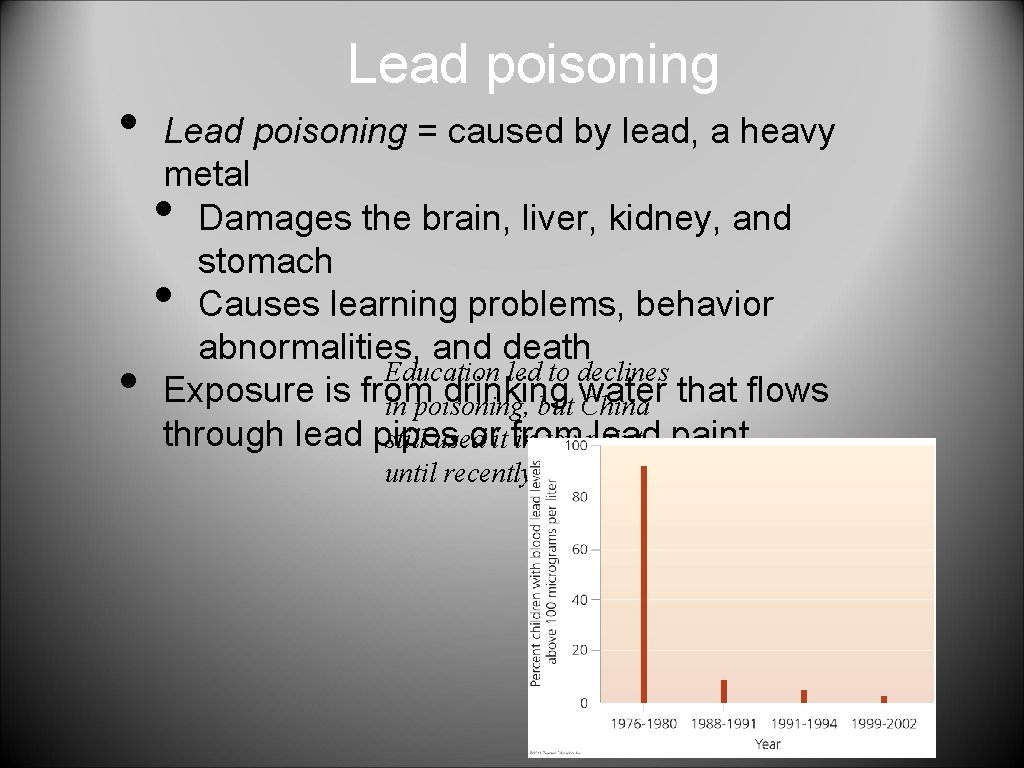  • Lead poisoning = caused by lead, a heavy metal Damages the brain,