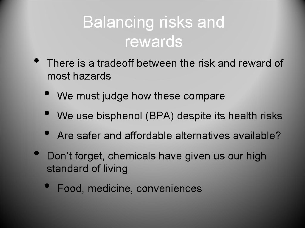  • • Balancing risks and rewards There is a tradeoff between the risk