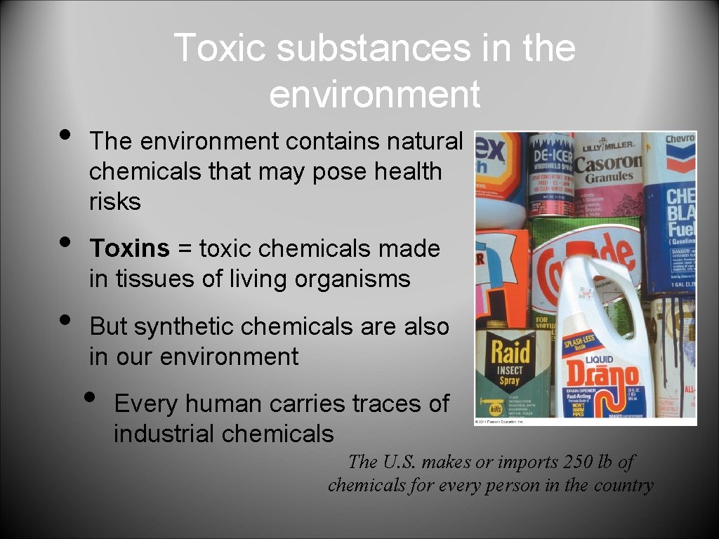  • • • Toxic substances in the environment The environment contains natural chemicals