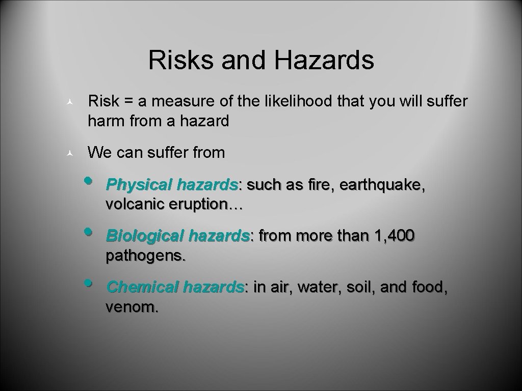 Risks and Hazards © Risk = a measure of the likelihood that you will