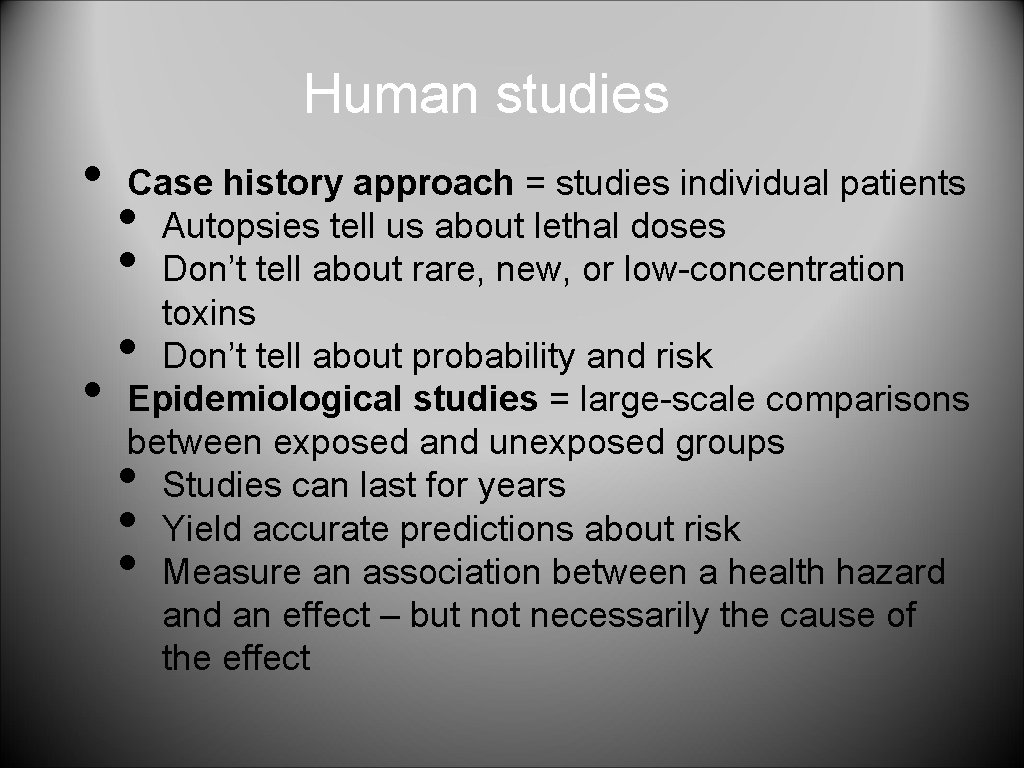 Human studies • • Case history approach = studies individual patients Autopsies tell us