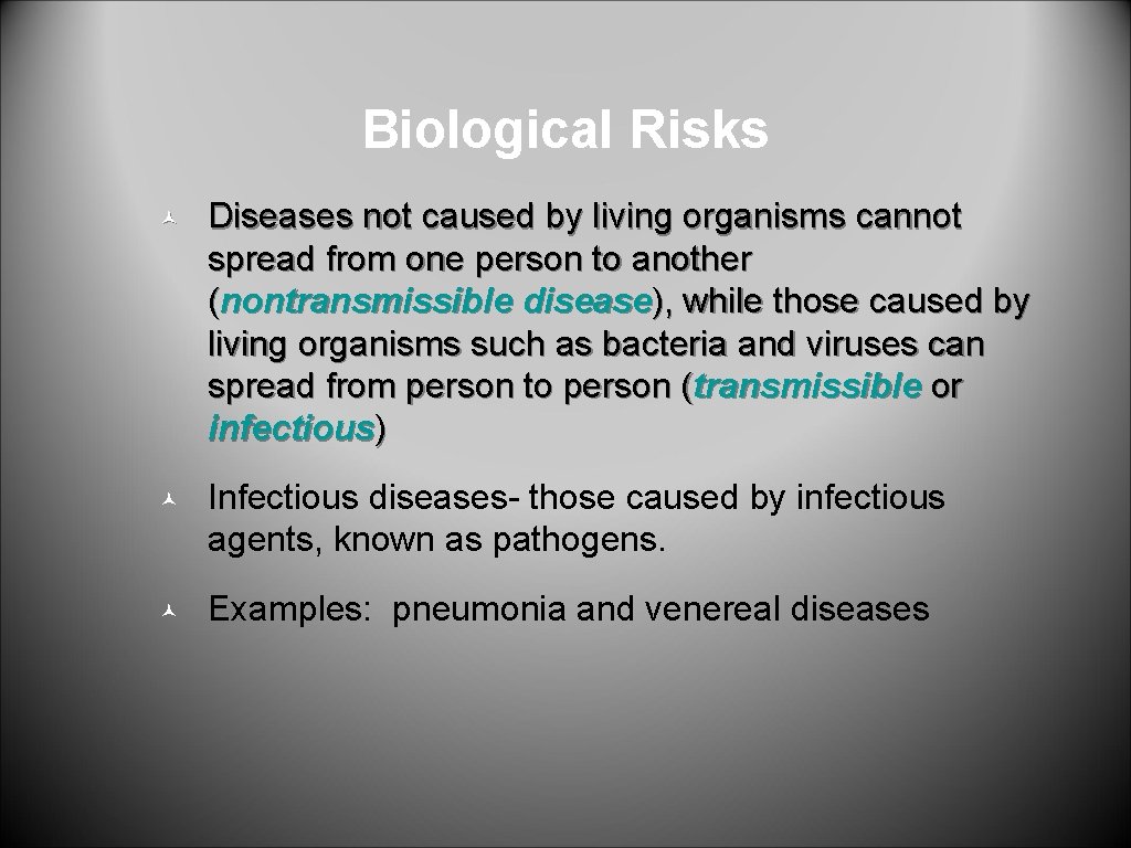 Biological Risks © Diseases not caused by living organisms cannot spread from one person