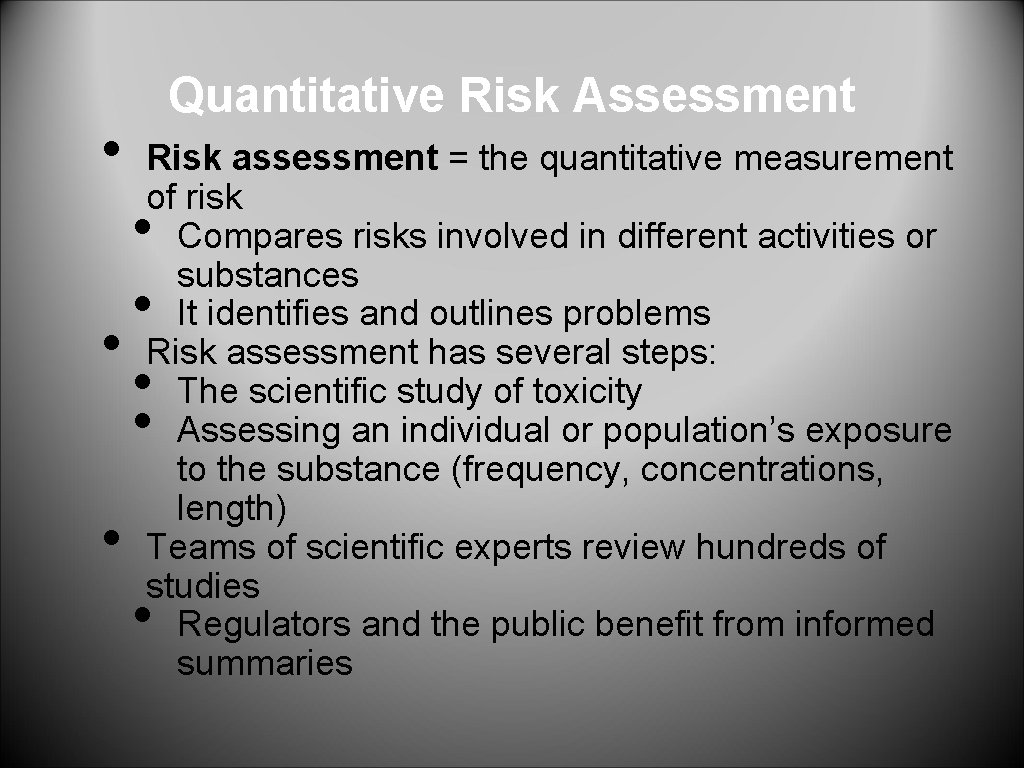  • Quantitative Risk Assessment Risk assessment = the quantitative measurement of risk Compares