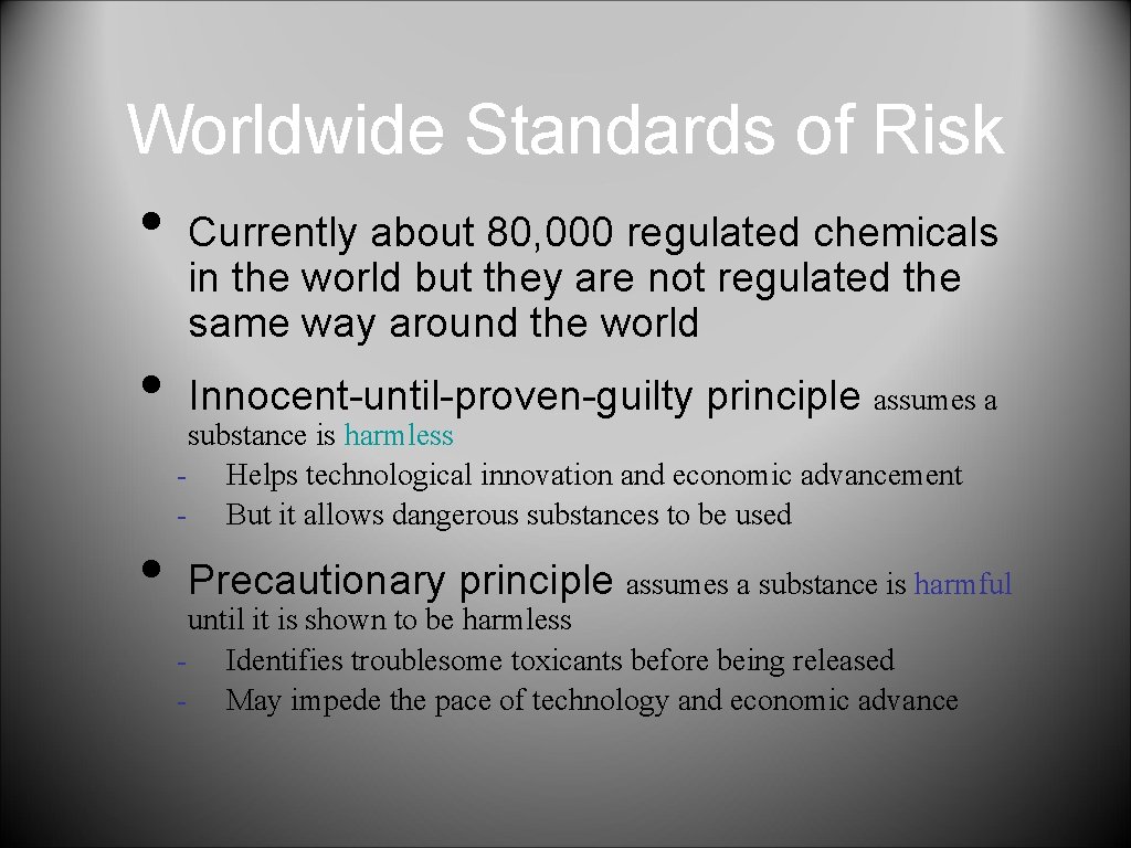 Worldwide Standards of Risk • • • Currently about 80, 000 regulated chemicals in