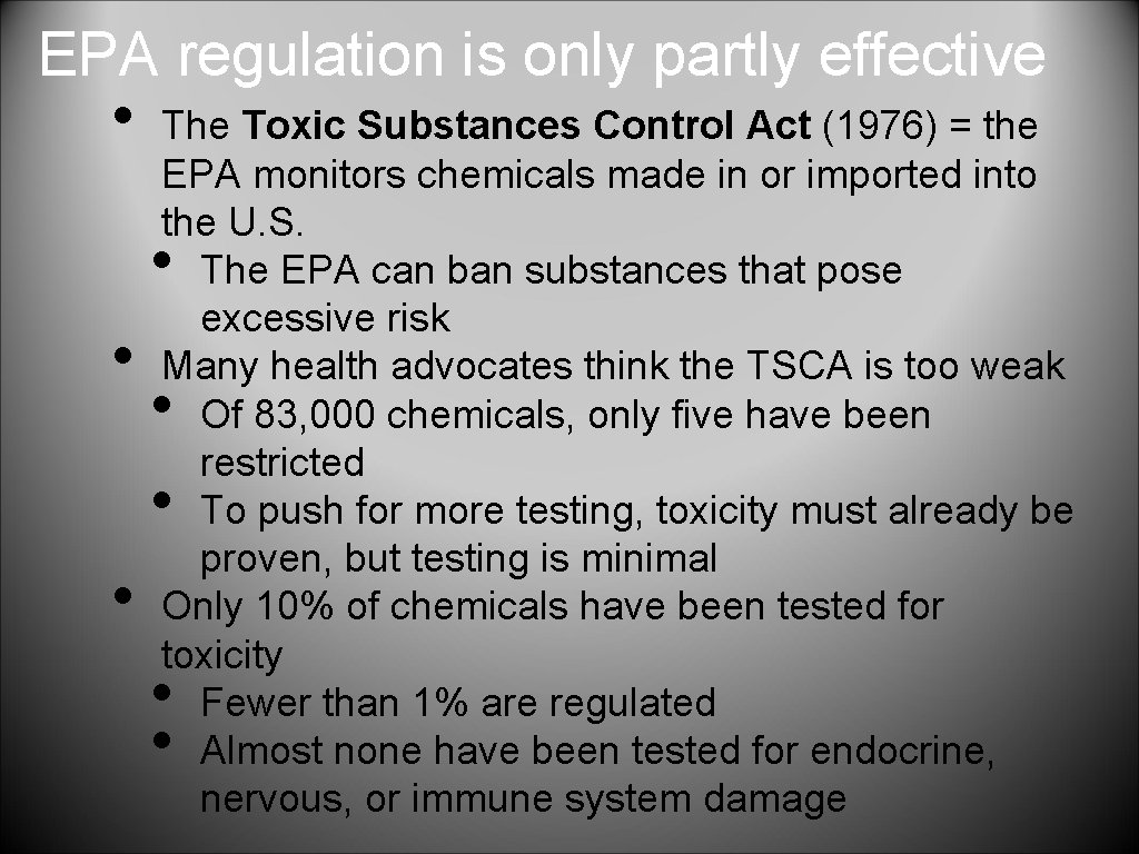 EPA regulation is only partly effective • The Toxic Substances Control Act (1976) =