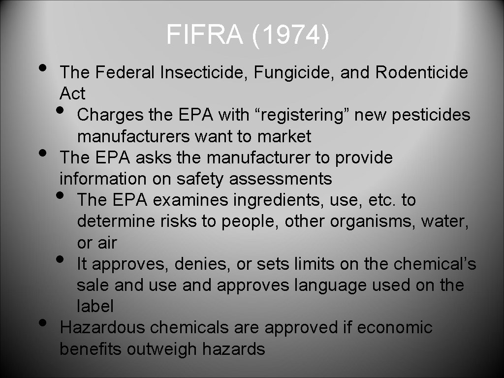 FIFRA (1974) • The Federal Insecticide, Fungicide, and Rodenticide Act Charges the EPA with