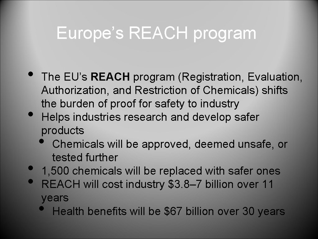 Europe’s REACH program • • The EU’s REACH program (Registration, Evaluation, Authorization, and Restriction