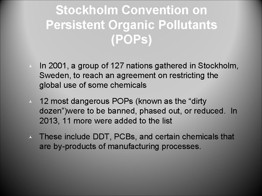 Stockholm Convention on Persistent Organic Pollutants (POPs) © In 2001, a group of 127