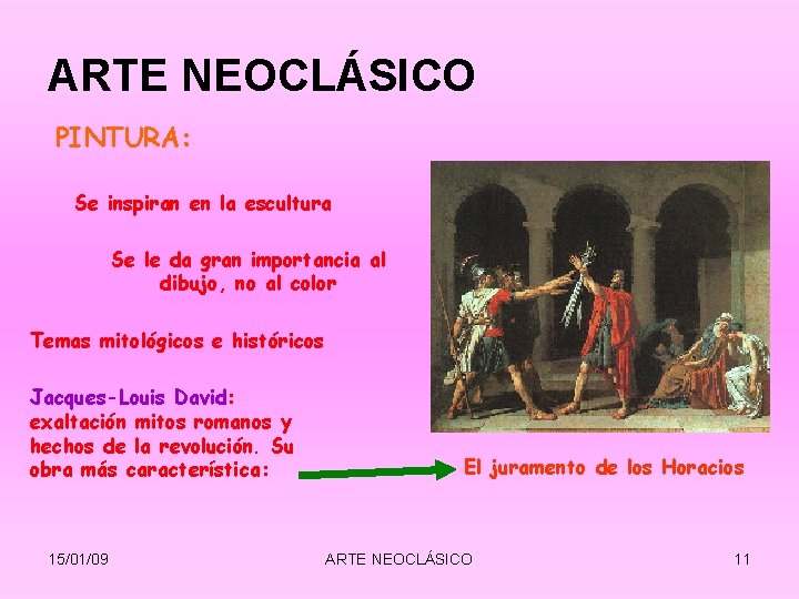 ARTE NEOCLÁSICO PINTURA: Se inspiran en la escultura Se le da gran importancia al ARTE NEOCLÁSICO PINTURA: Se inspiran en la escultura Se le da gran importancia al